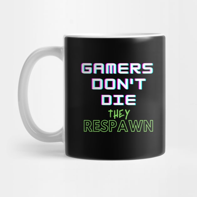 Gamers Don't Die They Respawn by Lime Spring Studio